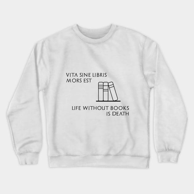 Life without books is death Crewneck Sweatshirt by hedehede